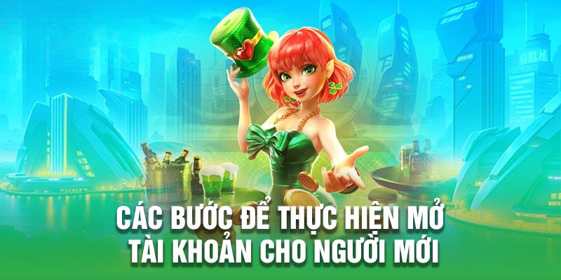 Các bước để thực hiện mở tài khoản cho người mới