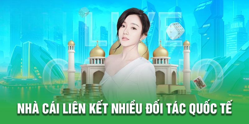 Nhà cái liên kết nhiều đối tác quốc tế