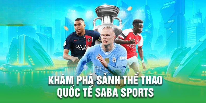 Khám phá sảnh thể thao quốc tế Saba sports