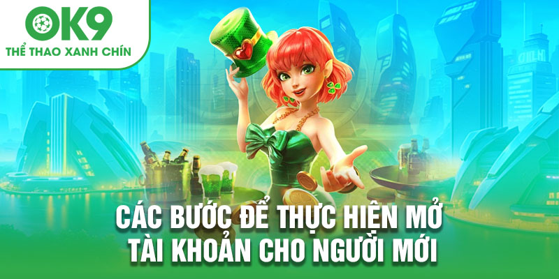 Các bước để thực hiện mở tài khoản cho người mới