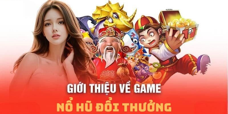 Hiểu được nổ hũ, bạn sẽ có lối chơi chuẩn xác